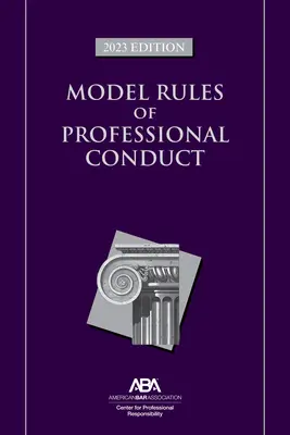 Modèle de règles de conduite professionnelle, édition 2023 - Model Rules of Professional Conduct, 2023 Edition