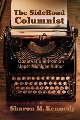 Le chroniqueur de SideRoad : Observations d'un auteur du Haut Michigan - The SideRoad Columnist: Observations from an Upper Michigan Author