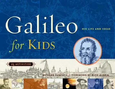 Galilée pour les enfants - Sa vie et ses idées, 25 activités - Galileo for Kids - His Life and Ideas, 25 Activities