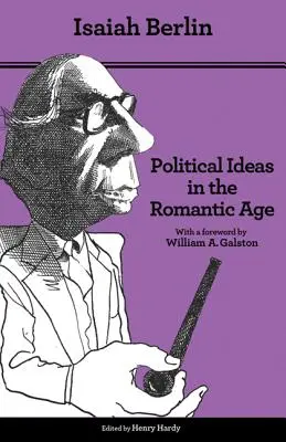 Les idées politiques à l'époque romantique : leur émergence et leur influence sur la pensée moderne - Édition mise à jour - Political Ideas in the Romantic Age: Their Rise and Influence on Modern Thought - Updated Edition