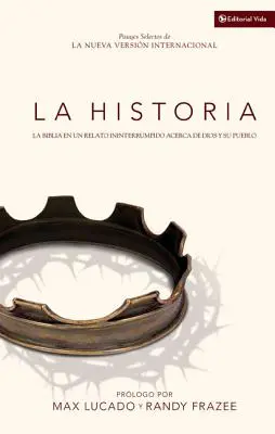 La Historia NVI : La Biblia En Un Relato Ininterrumpido Acerca de Dios Y Su Pueblo = L'Histoire - La Historia NVI: La Biblia En Un Relato Ininterrumpido Acerca de Dios Y Su Pueblo = The Story