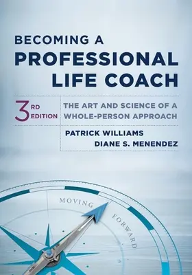 Devenir un coach de vie professionnel : L'art et la science d'une approche globale de la personne - Becoming a Professional Life Coach: The Art and Science of a Whole-Person Approach