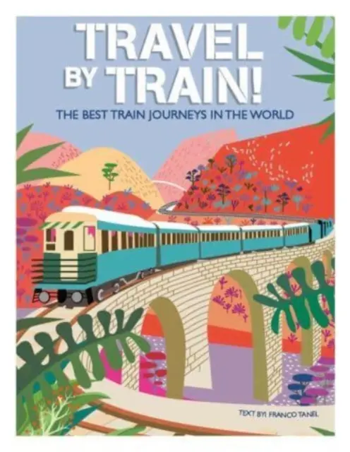 Voyager en train - Les meilleurs voyages en train au monde - Travel by Train - The Best Train Journeys in the World