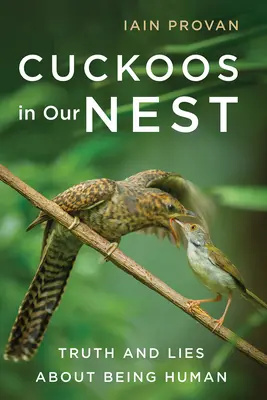 Coucous dans notre nid : Vérités et mensonges sur l'humanité - Cuckoos in Our Nest: Truth and Lies about Being Human
