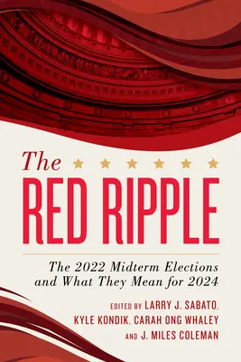 L'onde rouge : Les élections de mi-mandat de 2022 et ce qu'elles signifient pour 2024 - The Red Ripple: The 2022 Midterm Elections and What They Mean for 2024