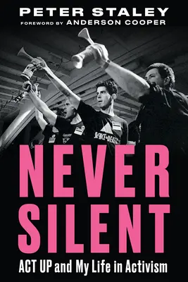 Jamais silencieux : ACT Up et ma vie d'activiste - Never Silent: ACT Up and My Life in Activism
