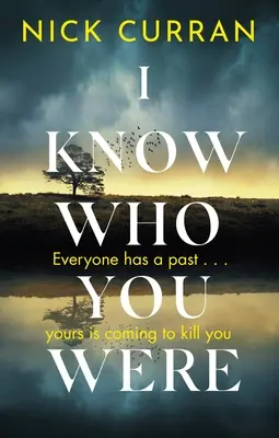 Je sais qui vous étiez : Tout le monde a un passé. . . Le vôtre vient vous tuer - I Know Who You Were: Everyone Has a Past. . . Yours Is Coming to Kill You