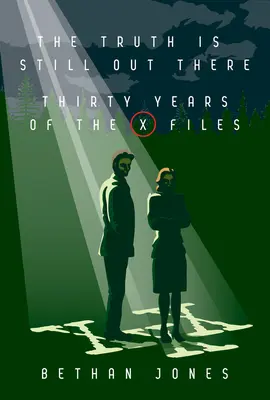 Les X-Files : la vérité est toujours là : Trente ans de X-Files - The X-Files the Truth Is Still Out There: Thirty Years of the X-Files