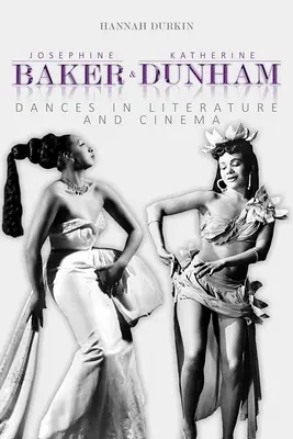 Joséphine Baker et Katherine Dunham : Danses dans la littérature et le cinéma - Josephine Baker and Katherine Dunham: Dances in Literature and Cinema