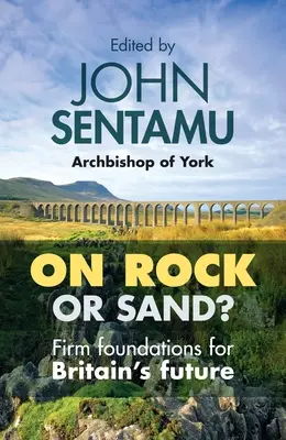 Sur le roc ou sur le sable ? Des fondations solides pour l'avenir de la Grande-Bretagne - On Rock or Sand?: Firm Foundations for Britain's Future