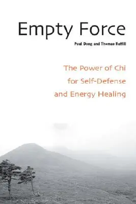 Empty Force : Le pouvoir du chi pour l'autodéfense et la guérison énergétique - Empty Force: The Power of Chi for Self-Defense and Energy Healing