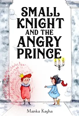 Le petit chevalier et le prince en colère - Small Knight and the Angry Prince