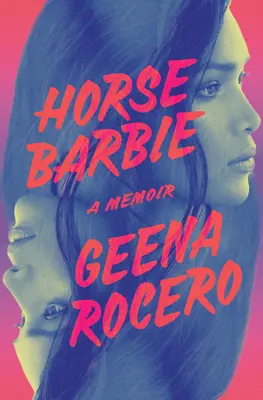 Horse Barbie : A Memoir - Horse Barbie: A Memoir