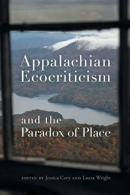 L'écocritique appalachienne et le paradoxe du lieu - Appalachian Ecocriticism and the Paradox of Place