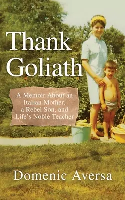 Remercier Goliath : Mémoires d'une mère italienne, d'un fils rebelle et du noble professeur de la vie - Thank Goliath: A Memoir About an Italian Mother, a Rebel Son, and Life's Noble Teacher