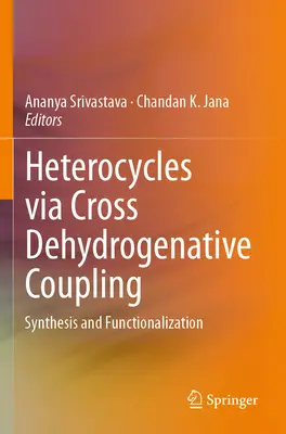 Hétérocycles par couplage déshydrogénatif croisé : Synthèse et fonctionnalisation - Heterocycles Via Cross Dehydrogenative Coupling: Synthesis and Functionalization