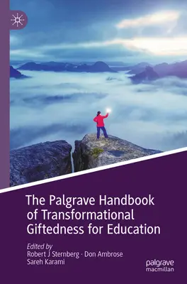 Le Palgrave Handbook of Transformational Giftedness for Education (en anglais) - The Palgrave Handbook of Transformational Giftedness for Education