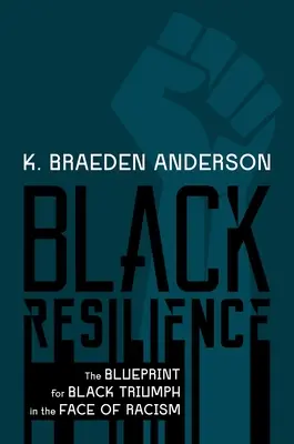 La résilience noire : Le plan de triomphe des Noirs face au racisme - Black Resilience: The Blueprint for Black Triumph in the Face of Racism
