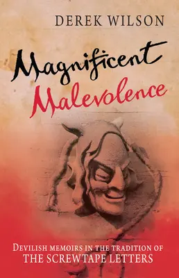 Magnifique malveillance - Mémoires d'une carrière en enfer dans la tradition des Lettres de Screwtape - Magnificent Malevolence - Memoirs of a career in hell in the tradition of The Screwtape Letters