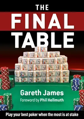 La table finale : Jouez votre meilleur poker au moment le plus important - The Final Table: Play Your Best Poker When It Matters Most