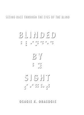 Aveuglés par la vue : Voir la race à travers les yeux d'un aveugle - Blinded by Sight: Seeing Race Through the Eyes of the Blind