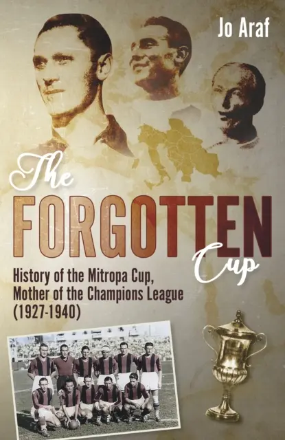 La Coupe oubliée : Histoire de la Coupe Mitropa, mère de la Ligue des champions (1927-1940) - The Forgotten Cup: History of the Mitropa Cup, Mother of the Champions League (1927-1940)