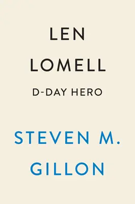 Len Lomell : héros du jour J - Len Lomell: D-Day Hero