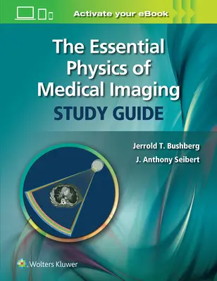 Guide d'étude de la physique essentielle de l'imagerie médicale - The Essential Physics of Medical Imaging Study Guide
