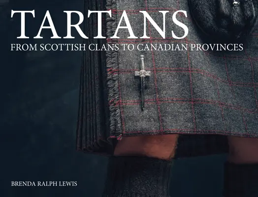 Tartans : Des clans écossais aux provinces canadiennes - Tartans: From Scottish Clans to Canadian Provinces