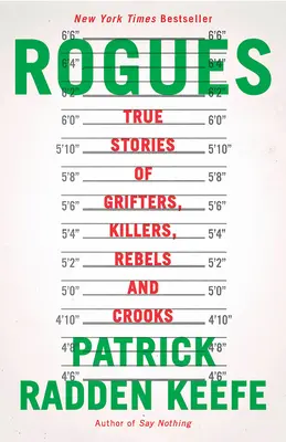 Rogues : Histoires vraies d'arnaqueurs, de tueurs, de rebelles et d'escrocs - Rogues: True Stories of Grifters, Killers, Rebels and Crooks