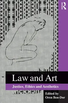 Droit et art : Justice, éthique et esthétique - Law and Art: Justice, Ethics and Aesthetics