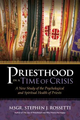La prêtrise en temps de crise : Une nouvelle étude sur la santé psychologique et spirituelle des prêtres - Priesthood in a Time of Crisis: A New Study of the Psychological and Spiritual Health of Priests