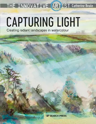 L'artiste innovateur : Capturer la lumière : Créer des paysages radieux à l'aquarelle - The Innovative Artist: Capturing Light: Creating Radiant Landscapes in Watercolour