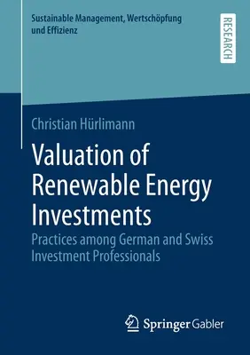 Évaluation des investissements dans les énergies renouvelables : Pratiques des professionnels de l'investissement allemands et suisses - Valuation of Renewable Energy Investments: Practices Among German and Swiss Investment Professionals