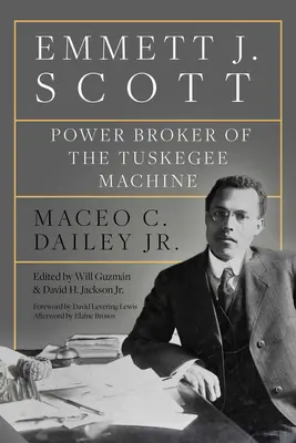 Emmett J. Scott : courtier en puissance de la machine de Tuskegee - Emmett J. Scott: Power Broker of the Tuskegee Machine