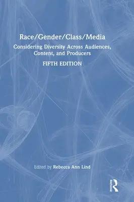 Race/Gender/Class/Media : Considérer la diversité à travers les publics, les contenus et les producteurs - Race/Gender/Class/Media: Considering Diversity Across Audiences, Content, and Producers