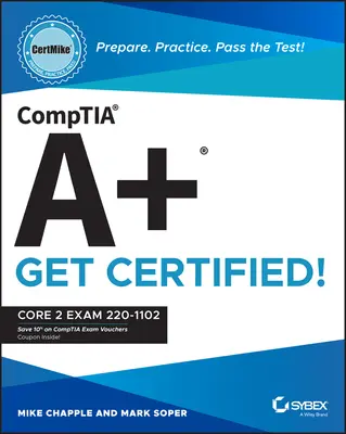 Comptia A+ Certmike : Préparer. Pratique. Réussir le test ! Obtenez la certification ! Examen Core 2 220-1102 - Comptia A+ Certmike: Prepare. Practice. Pass the Test! Get Certified!: Core 2 Exam 220-1102