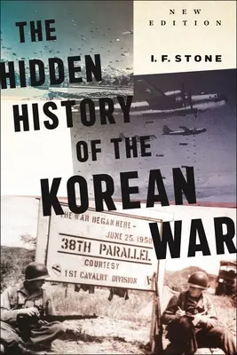 L'histoire cachée de la guerre de Corée : nouvelle édition - Hidden History of the Korean War: New Edition