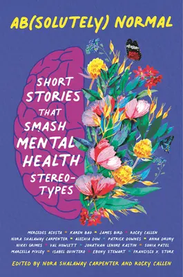 Ab(solutely) Normal : Histoires courtes qui détruisent les stéréotypes sur la santé mentale - Ab(solutely) Normal: Short Stories That Smash Mental Health Stereotypes