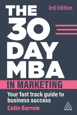 Le MBA de 30 jours en marketing : Votre guide d'accès rapide à la réussite commerciale - The 30 Day MBA in Marketing: Your Fast Track Guide to Business Success