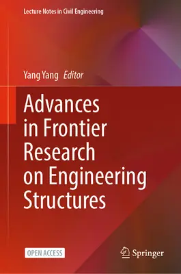 Avancées de la recherche exploratoire sur les structures d'ingénierie - Advances in Frontier Research on Engineering Structures