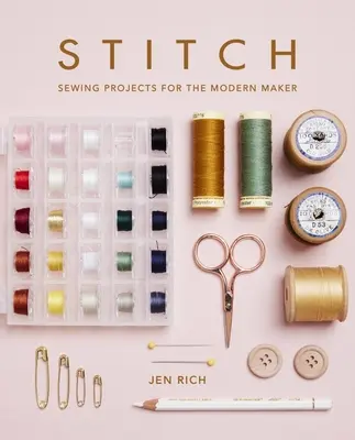 Stitch : Projets de couture pour la créatrice moderne - Stitch: Sewing Projects for the Modern Maker