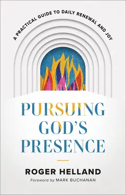 À la recherche de la présence de Dieu : Un guide pratique pour le renouveau et la joie au quotidien - Pursuing God's Presence: A Practical Guide to Daily Renewal and Joy