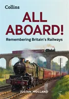 Tous à bord ! - Se souvenir des chemins de fer britanniques - All Aboard! - Remembering Britain's Railways