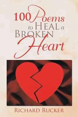 100 poèmes pour guérir un cœur brisé - 100 Poems to Heal a Broken Heart