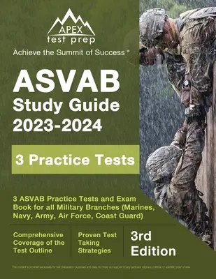 ASVAB Study Guide 2023-2024 : 3 ASVAB Practice Tests and Exam Prep Book for All Military Branches (Marines, Navy, Army, Air Force, Coast Guard) [3rd - ASVAB Study Guide 2023-2024: 3 ASVAB Practice Tests and Exam Prep Book for All Military Branches (Marines, Navy, Army, Air Force, Coast Guard) [3rd