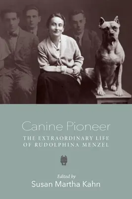 Canine Pioneer : La vie extraordinaire de Rudolphina Menzel - Canine Pioneer: The Extraordinary Life of Rudolphina Menzel