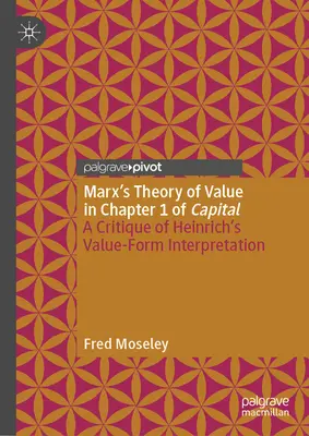 La théorie de la valeur de Marx dans le chapitre 1 du Capital : Critique de l'interprétation de la forme-valeur de Heinrich - Marx's Theory of Value in Chapter 1 of Capital: A Critique of Heinrich's Value-Form Interpretation