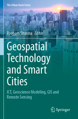 Technologie géospatiale et villes intelligentes : Ict, modélisation géoscientifique, SIG et télédétection - Geospatial Technology and Smart Cities: Ict, Geoscience Modeling, GIS and Remote Sensing