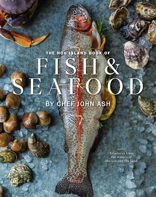 Le livre du poisson et des fruits de mer de l'île de Hog : Trésors culinaires de nos eaux - The Hog Island Book of Fish & Seafood: Culinary Treasures from Our Waters